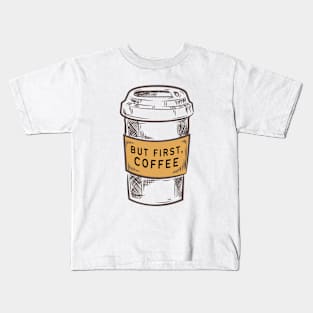 But First, Coffee Kids T-Shirt